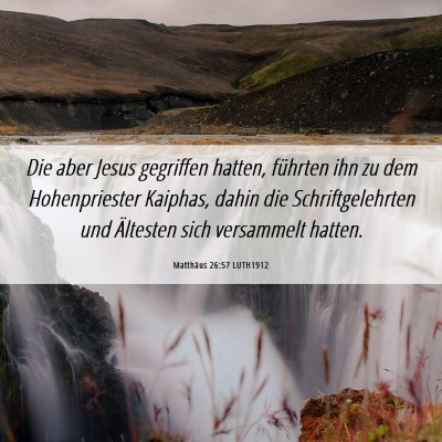 Picture 06 - Matthäus 26:57 LUTH1912 - Die aber Jesus gegriffen hatten, führten ihn zu - Bible Verse Picture