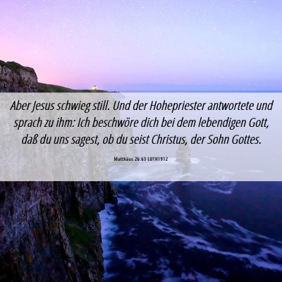 Picture 06 - Matthäus 26:63 LUTH1912 - Aber Jesus schwieg still. Und der Hohepriester - Bible Verse Picture