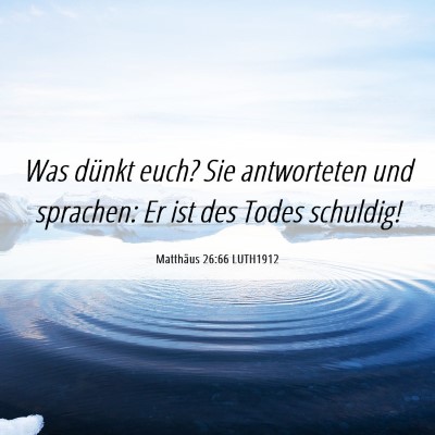 Picture 06 - Matthäus 26:66 LUTH1912 - Was dünkt euch? Sie antworteten und sprachen: Er - Bible Verse Picture