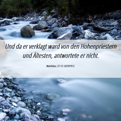 Picture 06 - Matthäus 27:12 LUTH1912 - Und da er verklagt ward von den Hohenpriestern - Bible Verse Picture