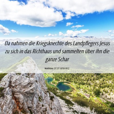 Picture 06 - Matthäus 27:27 LUTH1912 - Da nahmen die Kriegsknechte des Landpflegers - Bible Verse Picture