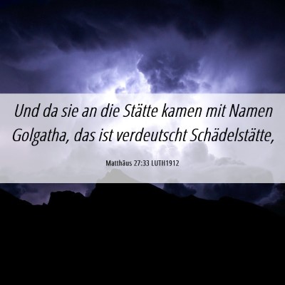 Picture 06 - Matthäus 27:33 LUTH1912 - Und da sie an die Stätte kamen mit Namen - Bible Verse Picture