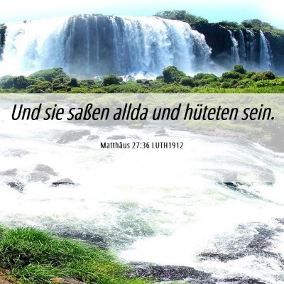 Picture 06 - Matthäus 27:36 LUTH1912 - Und sie saßen allda und hüteten - Bible Verse Picture