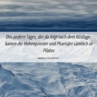 Picture 06 - Matthäus 27:62 LUTH1912 - Des andern Tages, der da folgt nach dem - Bible Verse Picture