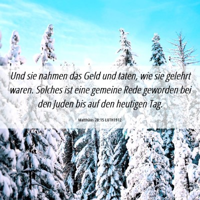 Picture 06 - Matthäus 28:15 LUTH1912 - Und sie nahmen das Geld und taten, wie sie - Bible Verse Picture