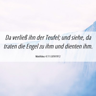 Picture 06 - Matthäus 4:11 LUTH1912 - Da verließ ihn der Teufel; und siehe, da traten - Bible Verse Picture