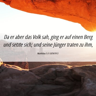 Picture 06 - Matthäus 5:1 LUTH1912 - Da er aber das Volk sah, ging er auf einen Berg - Bible Verse Picture