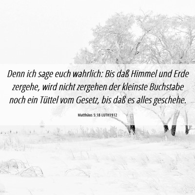Picture 06 - Matthäus 5:18 LUTH1912 - Denn ich sage euch wahrlich: Bis daß Himmel und - Bible Verse Picture