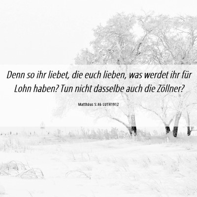 Picture 06 - Matthäus 5:46 LUTH1912 - Denn so ihr liebet, die euch lieben, was werdet - Bible Verse Picture