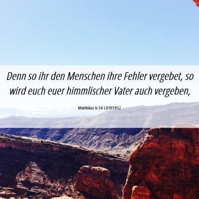 Picture 06 - Matthäus 6:14 LUTH1912 - Denn so ihr den Menschen ihre Fehler vergebet, so - Bible Verse Picture