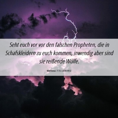 Picture 06 - Matthäus 7:15 LUTH1912 - Seht euch vor vor den falschen Propheten, die in - Bible Verse Picture