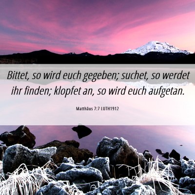 Picture 06 - Matthäus 7:7 LUTH1912 - Bittet, so wird euch gegeben; suchet, so werdet - Bible Verse Picture