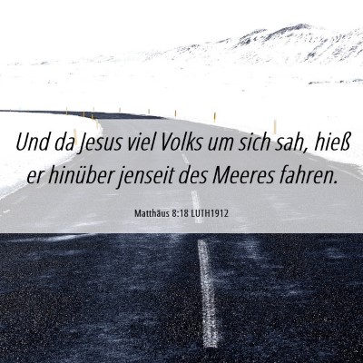 Picture 06 - Matthäus 8:18 LUTH1912 - Und da Jesus viel Volks um sich sah, hieß er - Bible Verse Picture