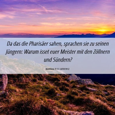 Picture 06 - Matthäus 9:11 LUTH1912 - Da das die Pharisäer sahen, sprachen sie zu - Bible Verse Picture