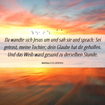 Picture 06 - Matthäus 9:22 LUTH1912 - Da wandte sich Jesus um und sah sie und sprach: - Bible Verse Picture