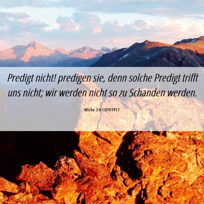 Picture 06 - Micha 2:6 LUTH1912 - Predigt nicht! predigen sie, denn solche Predigt - Bible Verse Picture
