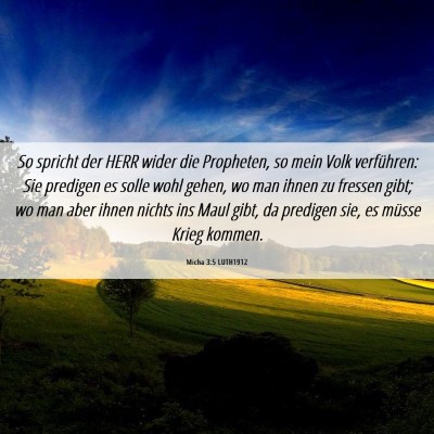Picture 06 - Micha 3:5 LUTH1912 - So spricht der HERR wider die Propheten, so mein - Bible Verse Picture