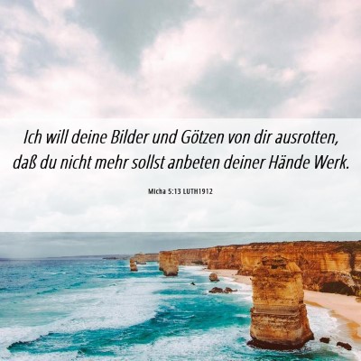 Picture 06 - Micha 5:13 LUTH1912 - Ich will deine Bilder und Götzen von dir - Bible Verse Picture