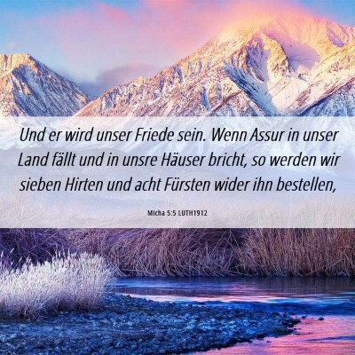 Picture 06 - Micha 5:5 LUTH1912 - Und er wird unser Friede sein. Wenn Assur in - Bible Verse Picture