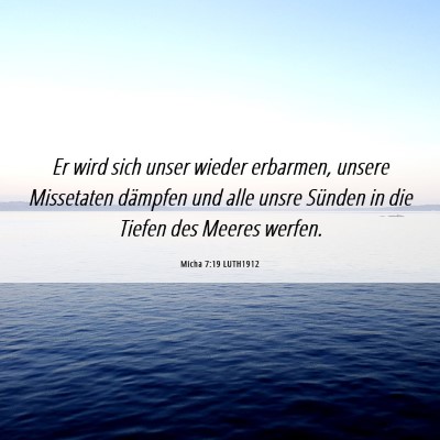 Picture 06 - Micha 7:19 LUTH1912 - Er wird sich unser wieder erbarmen, unsere - Bible Verse Picture