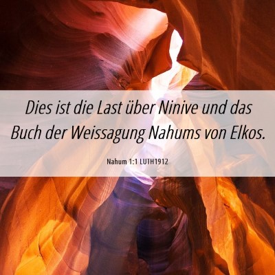 Picture 06 - Nahum 1:1 LUTH1912 - Dies ist die Last über Ninive und das Buch der - Bible Verse Picture