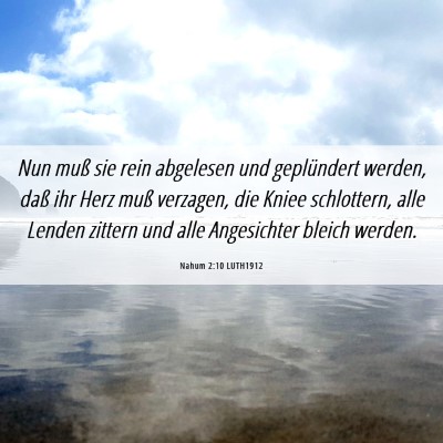 Picture 06 - Nahum 2:10 LUTH1912 - Nun muß sie rein abgelesen und geplündert - Bible Verse Picture