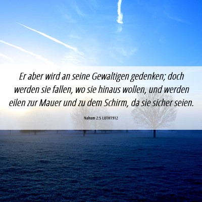 Picture 06 - Nahum 2:5 LUTH1912 - Er aber wird an seine Gewaltigen gedenken; doch - Bible Verse Picture