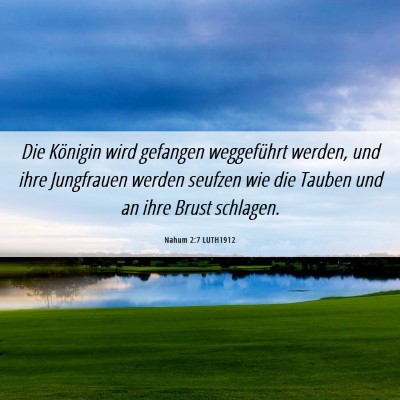 Picture 06 - Nahum 2:7 LUTH1912 - Die Königin wird gefangen weggeführt werden, - Bible Verse Picture