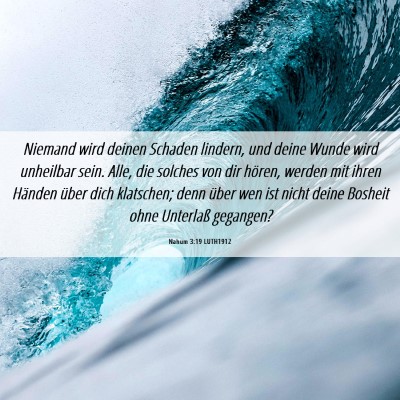 Picture 06 - Nahum 3:19 LUTH1912 - Niemand wird deinen Schaden lindern, und deine - Bible Verse Picture