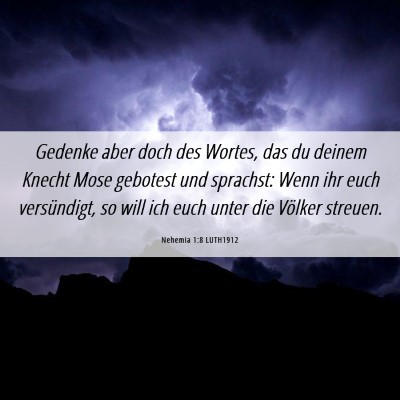 Picture 06 - Nehemia 1:8 LUTH1912 - Gedenke aber doch des Wortes, das du deinem - Bible Verse Picture