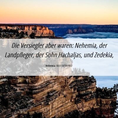 Picture 06 - Nehemia 10:1 LUTH1912 - Die Versiegler aber waren: Nehemia, der - Bible Verse Picture