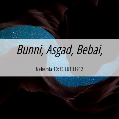 Picture 06 - Nehemia 10:15 LUTH1912 - Bunni, Asgad, - Bible Verse Picture