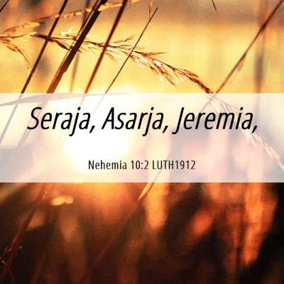 Picture 06 - Nehemia 10:2 LUTH1912 - Seraja, Asarja, - Bible Verse Picture