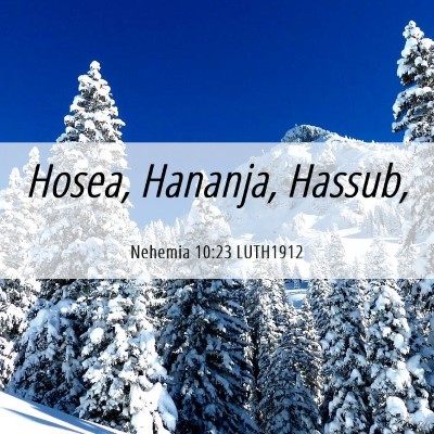 Picture 06 - Nehemia 10:23 LUTH1912 - Hosea, Hananja, - Bible Verse Picture