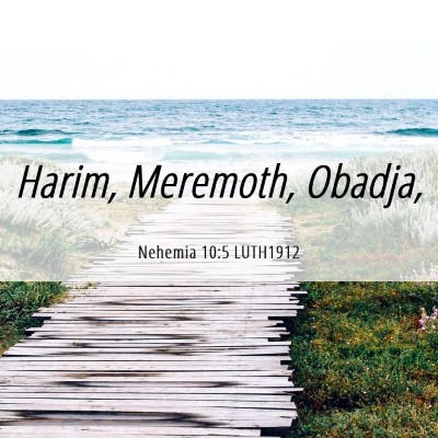 Picture 06 - Nehemia 10:5 LUTH1912 - Harim, Meremoth, - Bible Verse Picture