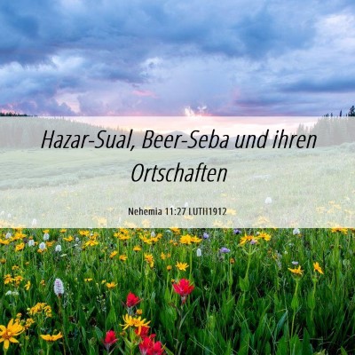 Picture 06 - Nehemia 11:27 LUTH1912 - Hazar-Sual, Beer-Seba und ihren - Bible Verse Picture
