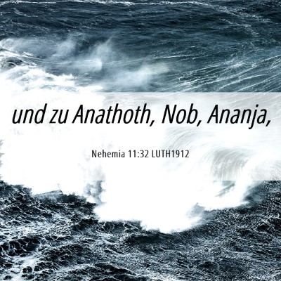 Picture 06 - Nehemia 11:32 LUTH1912 - und zu Anathoth, Nob, - Bible Verse Picture