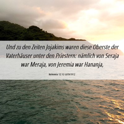 Picture 06 - Nehemia 12:12 LUTH1912 - Und zu den Zeiten Jojakims waren diese Oberste - Bible Verse Picture
