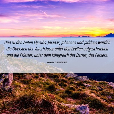Picture 06 - Nehemia 12:22 LUTH1912 - Und zu den Zeiten Eljasibs, Jojadas, Johanans und - Bible Verse Picture