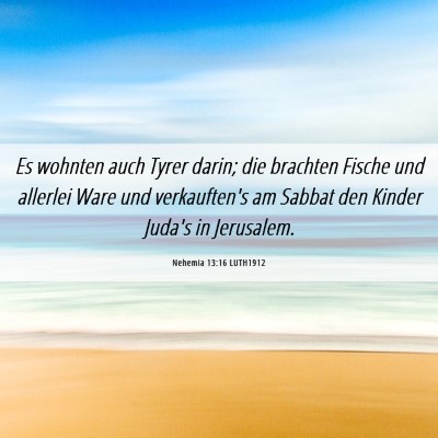 Picture 06 - Nehemia 13:16 LUTH1912 - Es wohnten auch Tyrer darin; die brachten Fische - Bible Verse Picture