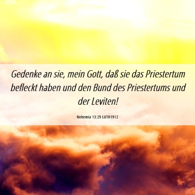 Picture 06 - Nehemia 13:29 LUTH1912 - Gedenke an sie, mein Gott, daß sie das - Bible Verse Picture