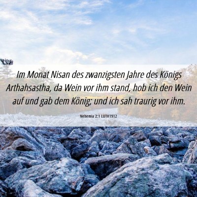 Picture 06 - Nehemia 2:1 LUTH1912 - Im Monat Nisan des zwanzigsten Jahre des Königs - Bible Verse Picture