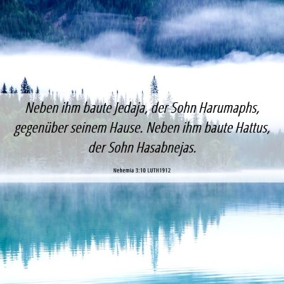 Picture 06 - Nehemia 3:10 LUTH1912 - Neben ihm baute Jedaja, der Sohn Harumaphs, - Bible Verse Picture