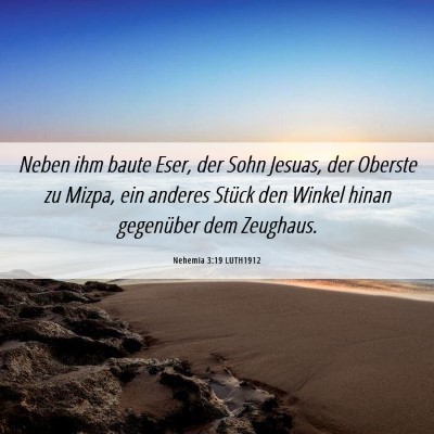 Picture 06 - Nehemia 3:19 LUTH1912 - Neben ihm baute Eser, der Sohn Jesuas, der - Bible Verse Picture