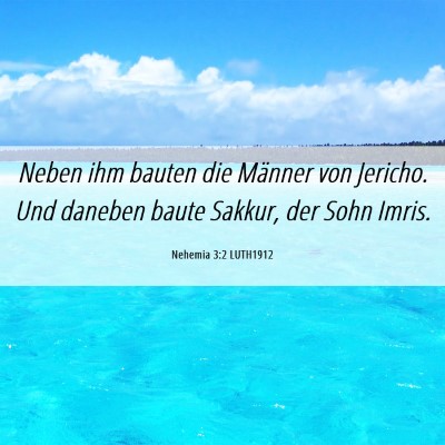 Picture 06 - Nehemia 3:2 LUTH1912 - Neben ihm bauten die Männer von Jericho. Und - Bible Verse Picture