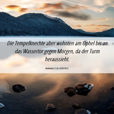 Picture 06 - Nehemia 3:26 LUTH1912 - Die Tempelknechte aber wohnten am Ophel bis an - Bible Verse Picture