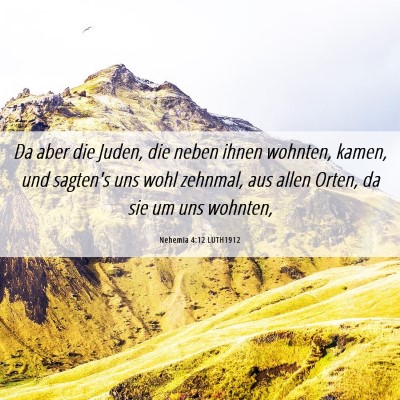 Picture 06 - Nehemia 4:12 LUTH1912 - Da aber die Juden, die neben ihnen wohnten, - Bible Verse Picture