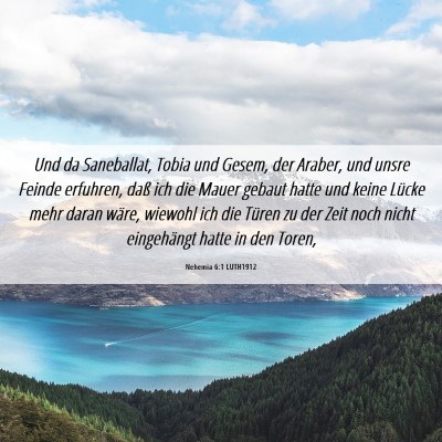 Picture 06 - Nehemia 6:1 LUTH1912 - Und da Saneballat, Tobia und Gesem, der Araber, - Bible Verse Picture
