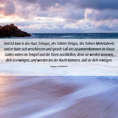 Picture 06 - Nehemia 6:10 LUTH1912 - Und ich kam in das Haus Semajas, des Sohnes - Bible Verse Picture