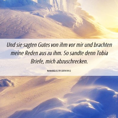 Picture 06 - Nehemia 6:19 LUTH1912 - Und sie sagten Gutes von ihm vor mir und brachten - Bible Verse Picture